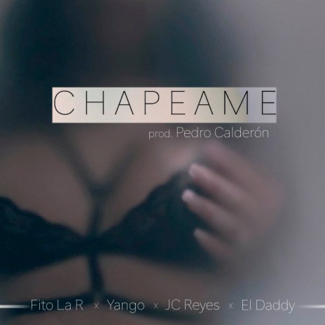Chapeame ft. El Daddy, Pedro Calderon, Yango & JC Reyes