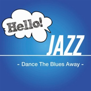 Hello! Jazz -Dance The Blues Away-