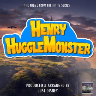 Henry Hugglemonster Main Theme (From Henry Hugglemonster)