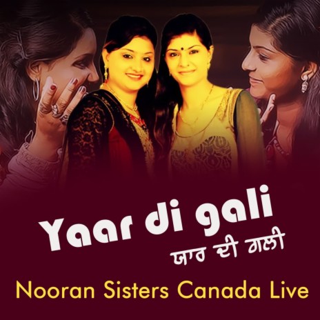 Yaar Di Gali Nooran Sisters Canada Live | Boomplay Music