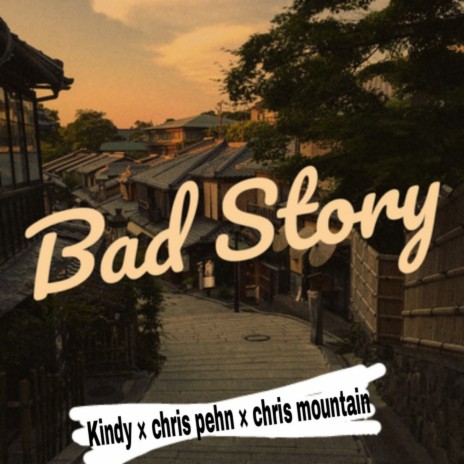 Bad story ft. Chris pehn & Chris mountain | Boomplay Music