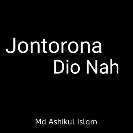 Jontorona Dio Nah ft. Md Ashikul Islam