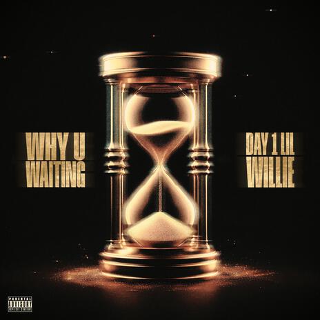 Why You Waiting | Boomplay Music