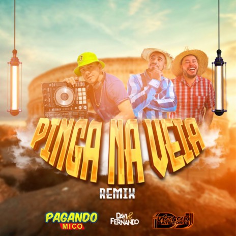 Pinga Na Veia (Remix) ft. Pagando Mico & Davi e Fernando | Boomplay Music