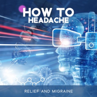 How to Headache Relief and Migraine: Frequency Therapy for Sudden Pain, Rebuilding Balance, Moment of Relief, Chakra Healing System