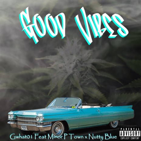 Good Vibes ft. Minor P Town & NuttyBlue | Boomplay Music