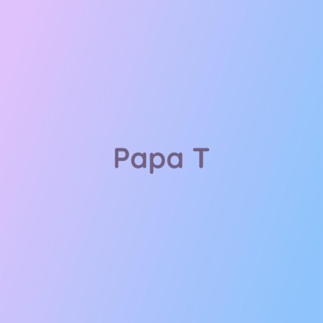 Papa T | Boomplay Music
