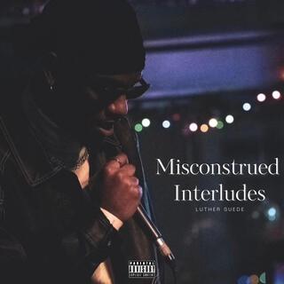 Misconstrued Interludes