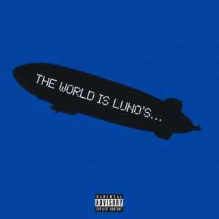 THE WORLD IS LUNO'S