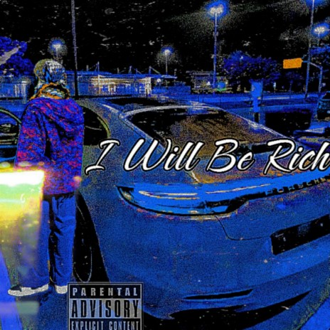 I Will Be Rich | Boomplay Music