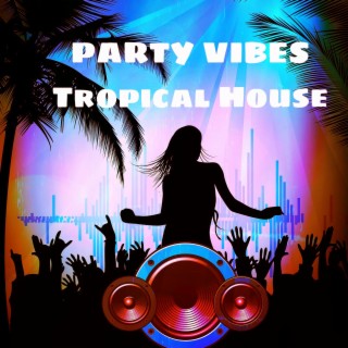 PARTY VIBES Tropical House