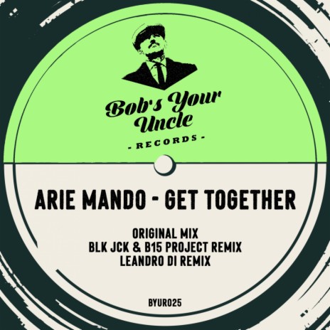 Get Together (BLK JCK & B15 Project Remix)