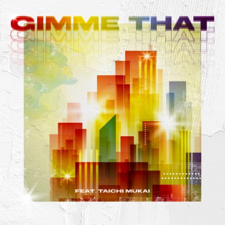 GIMME THAT ft. 向井太一 | Boomplay Music