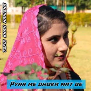 Pyar Me Dhoka Mat De