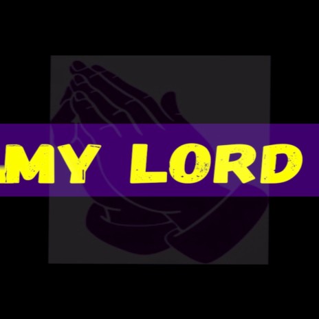 MY LORD | Boomplay Music