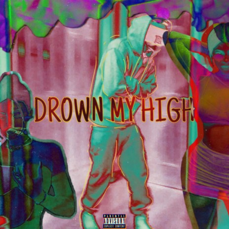 drown my high