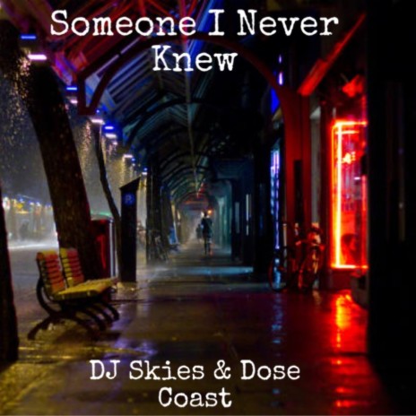 Someone I Never Knew ft. Dose Coast | Boomplay Music