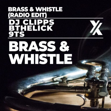 Brass and Whistle (Radio Edit) ft. Bthelick & 9Ts | Boomplay Music