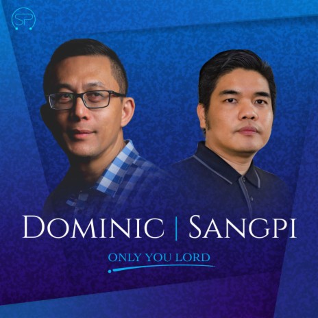 Only You Lord ft. Dominic | Boomplay Music