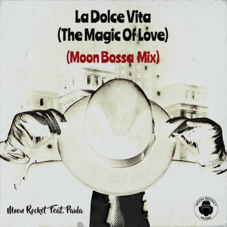 La Dolce Vita (The Magic Of Love) (Moon Bossa Mix Extended) ft. Paula