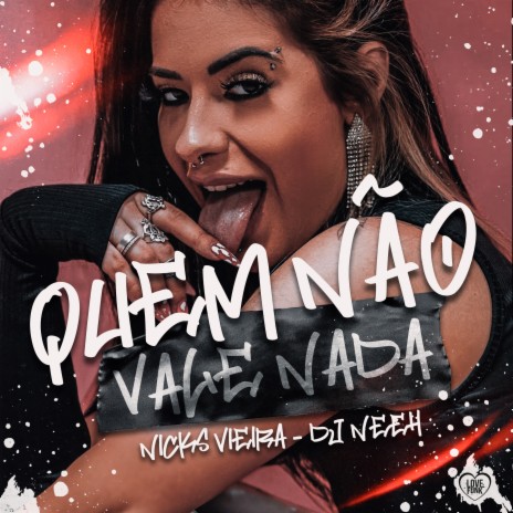 Quem Não Vale Nada ft. Love Funk & DJ Neeh | Boomplay Music