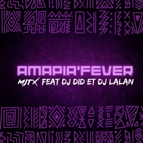 AMAPIA'FEVER ft. DJ Did, Dj Lalan & DJ Tyson | Boomplay Music