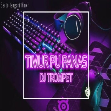 Timur Pu Panas (DJ Trompet) | Boomplay Music