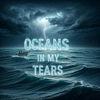 Oceans in my Tears