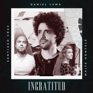 Ingratitud ft. Santiago Cruz & Maite Hontelé lyrics | Boomplay Music