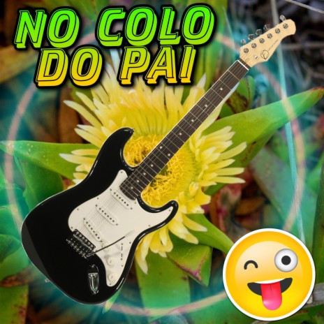 NO COLO DO PAI | Boomplay Music