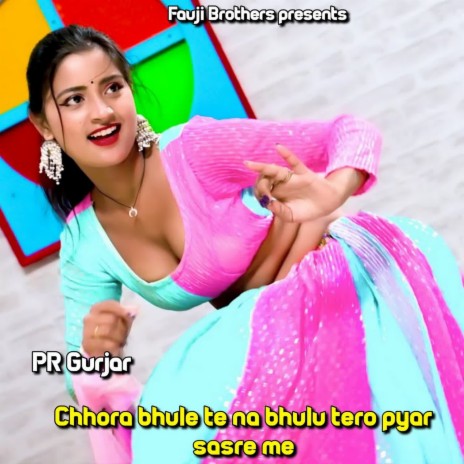 Chhora Bhule Te Na Bhulu Tero Pyar Sasre Me | Boomplay Music