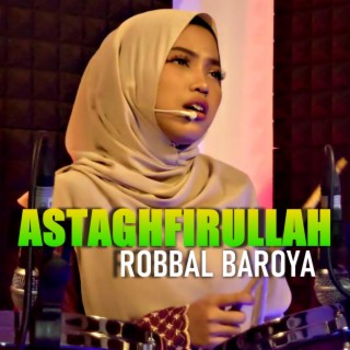 Astaghfirullah Robbal Baroya