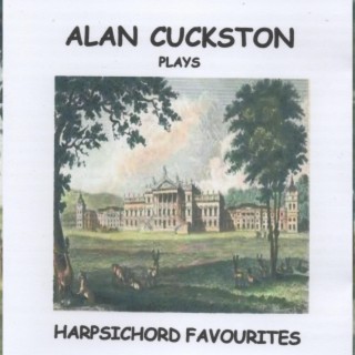 Alan Cuckston plays Harpsichord Favourites