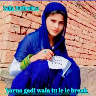 Varna gadi wala tu le le break