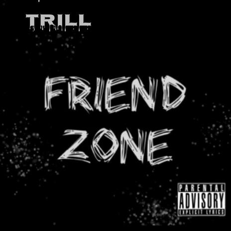 Friend Zone ft. TrappinAssTrill | Boomplay Music