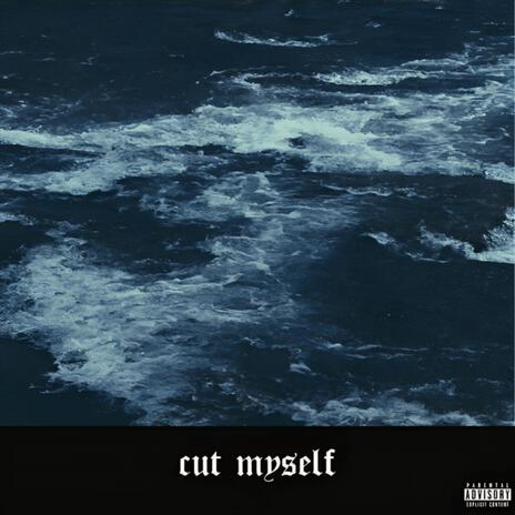 cut myself | Boomplay Music