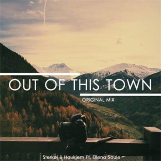 Out Of This Town (feat. Ellena Soule)