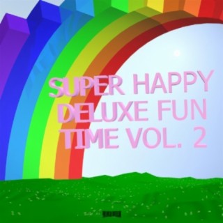 Super Happy Deluxe Fun Time vol. 2