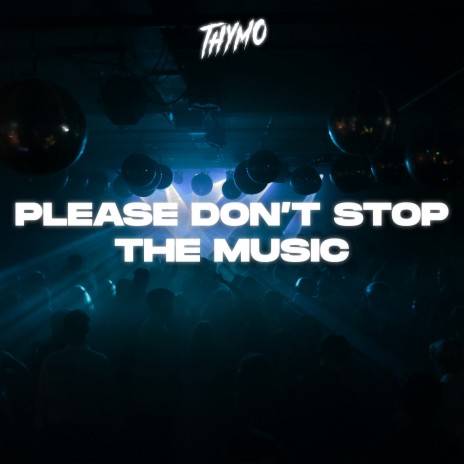 Please Don't Stop The Music | Boomplay Music