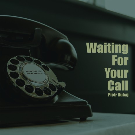 WAITING FOR YOUR CALL | Boomplay Music