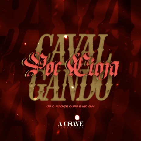 Por Cima Cavalgando ft. MC GW & A Chave | Boomplay Music