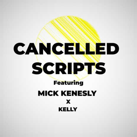 Cancelled script ft. mick kenesly & Kelly | Boomplay Music