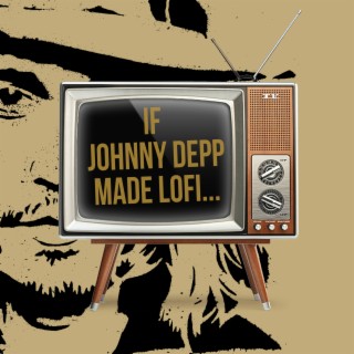 if Johnny Depp made lofi...