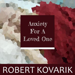 Anxiety for a Loved One