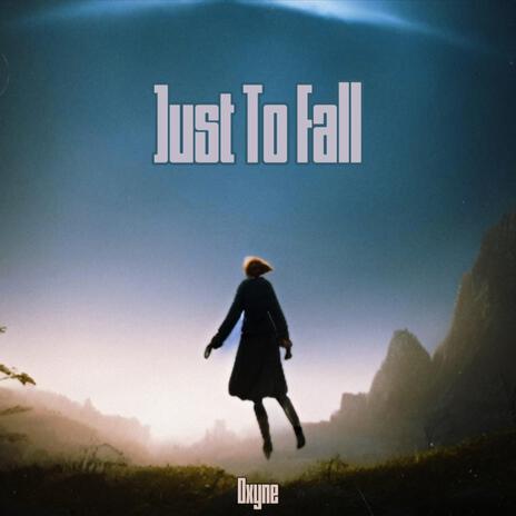 Just To Fall | Boomplay Music