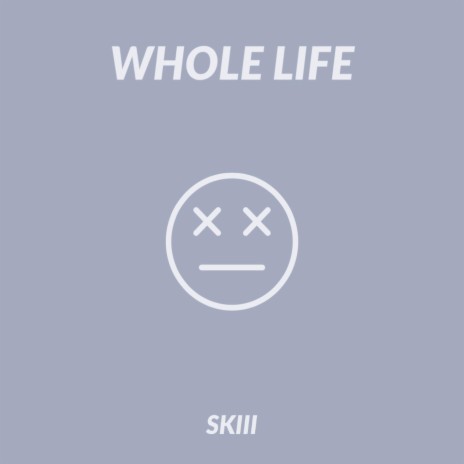 Whole Life | Boomplay Music