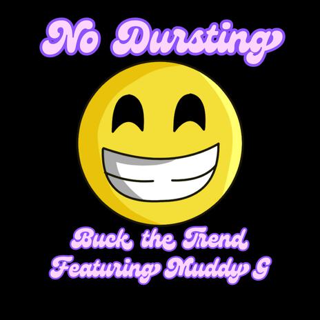 No Dursting ft. Muddy G | Boomplay Music