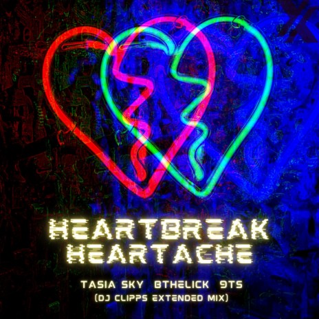 Heartbreak Heartache (Extended Mix) ft. Tasia Sky, Bthelick & DJ Clipps