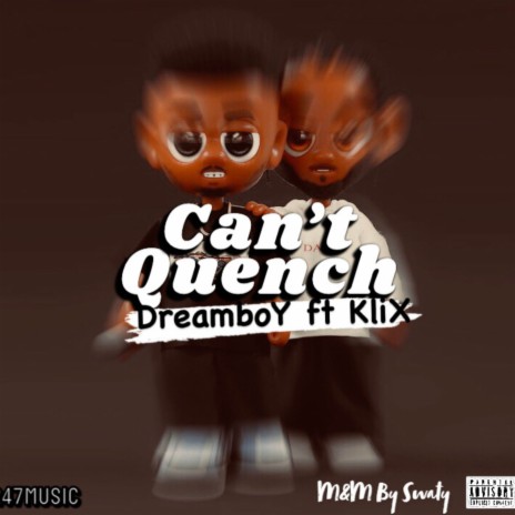 Can’t Quench ft. Klix | Boomplay Music