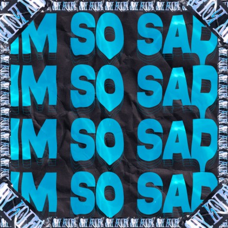 I'm So Sad | Boomplay Music